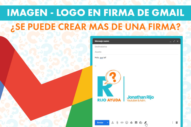 Como insertar una imagen de firma en gmail - crear firma en gmail - Videotutorial - Rijo Ayuda